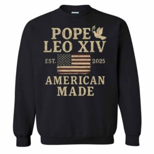 Pope Leo XIV First American Pope Est 2025 T-Shirt 1 Pope Leo Xiv First American Pope Est 2025 Sweatshirt