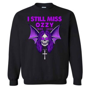 I Still Miss Ozzy Gothic Rock Skull Bat Wings T-Shirt 2 I Still Miss Ozzy Gothic Rock Skull Bat Wings Sweatshirt