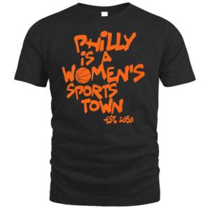 Philly Is A Women's Sports Town T Shirt